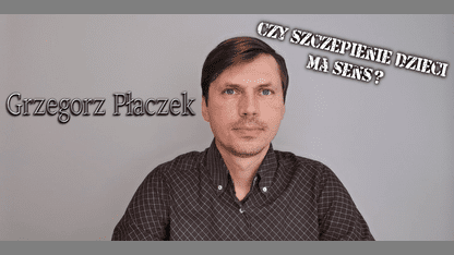 [WIDEO] Grzegorz Płaczek – czy jest sens szczepić dzieci?